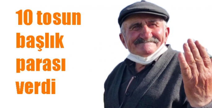 10 tosun başlık parası verdi