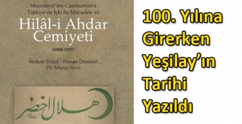 100. Yılına Girerken Yeşilay’ın Tarihi Yazıldı