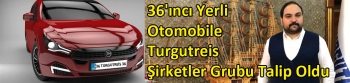 36'ıncı Yerli Otomobile Turgutreis Şirketler Grubu Talip Oldu