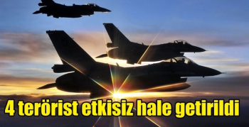 4 terörist etkisiz hale getirildi