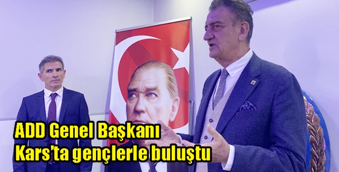 ADD Genel Başkanı Mustafa Hüsnü Bozkurt Kars’ta gençlerle buluştu