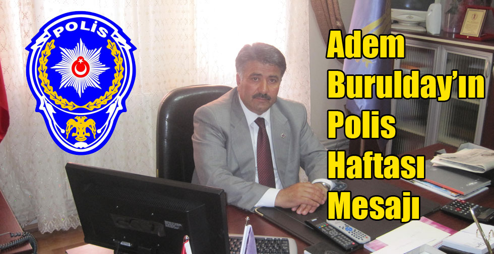 Adem Burulday’ın Polis Haftası Mesajı