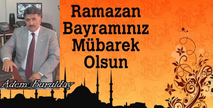 Adem Burulday’ın Ramazan bayramı Mesajı