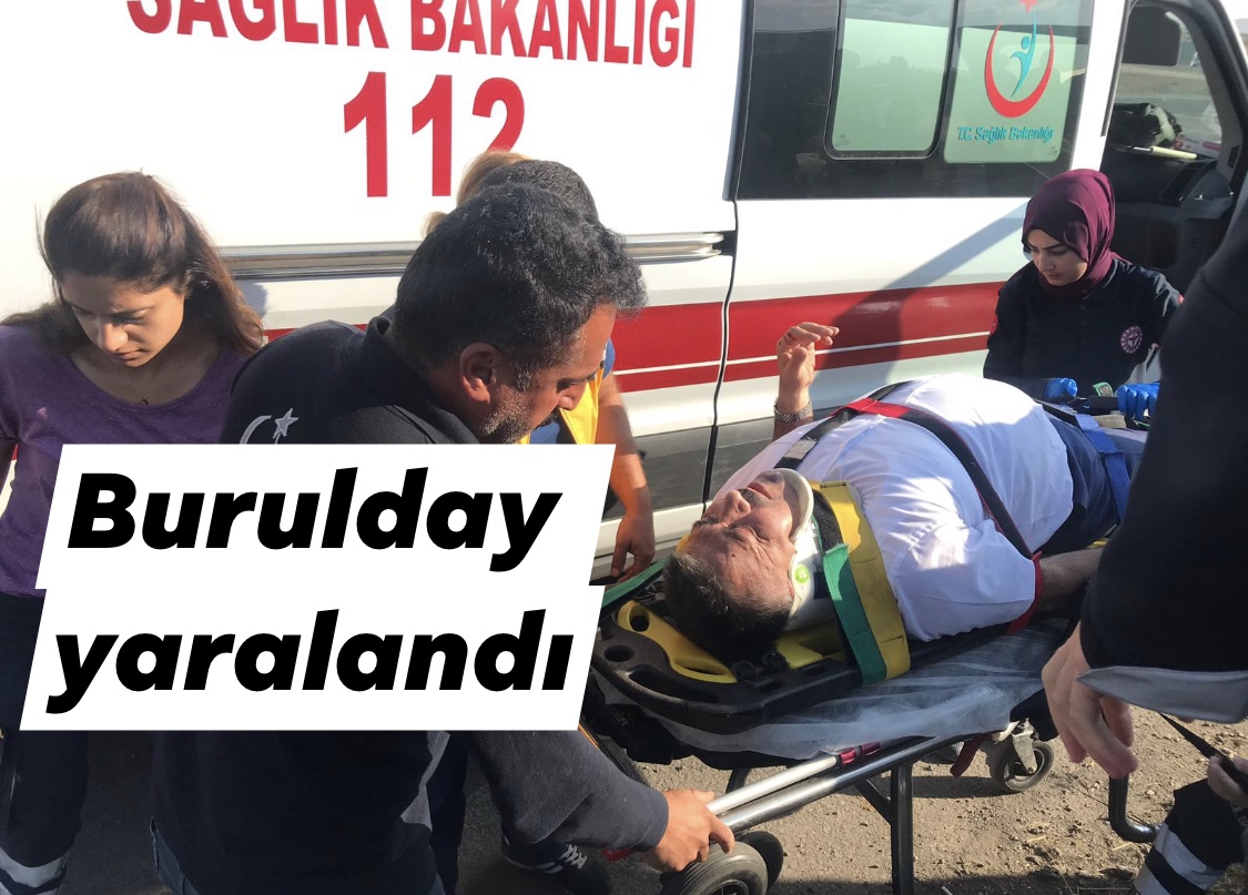 Adem Burulday kazada yaralandı