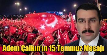 Adem Çalkın’ın 15 Temmuz Mesajı