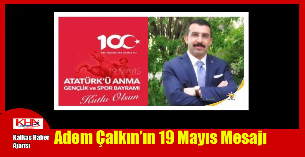 Adem Çalkın’ın 19 Mayıs Mesajı