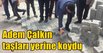 Adem Çalkın taşları yerine koydu