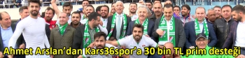 Ahmet Arslan’dan Kars36spor’a 30 bin TL başarı desteği