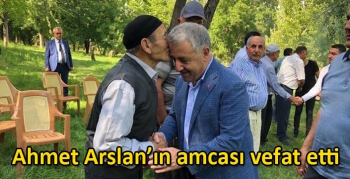 Ahmet Arslan’ın amcası vefat etti