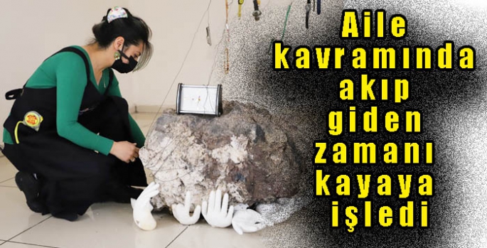 Aile kavramında akıp giden zamanı kayaya işledi