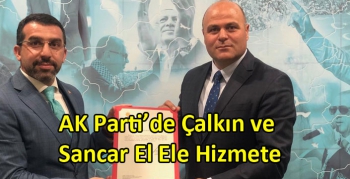 AK Parti’de Çalkın ve Sancar El Ele Hizmete