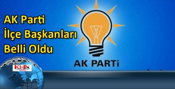 AK Parti İlçe Başkanları Belli Oldu
