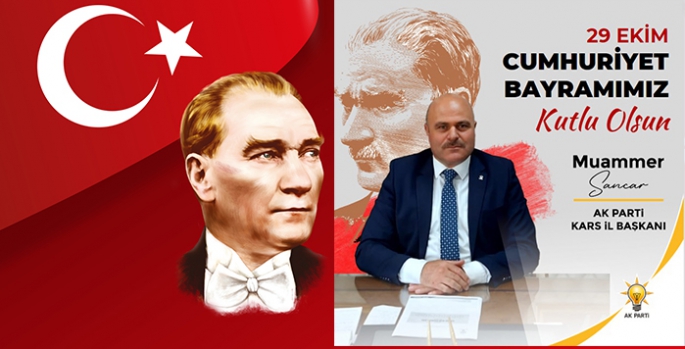 AK Parti Kars İl Başkanı Muammer Sancar’ın 29 Ekim Cumhuriyet Bayramı Mesajı