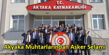 Akyaka Muhtarlarından Asker Selamı