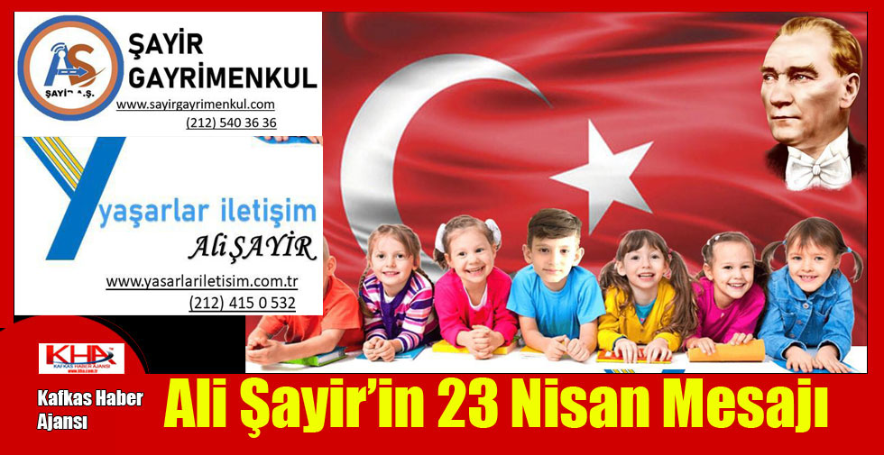 Ali Şayir’in 23 Nisan Mesajı