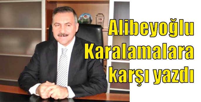 Alibeyoğlu Karalamalara karşı yazdı