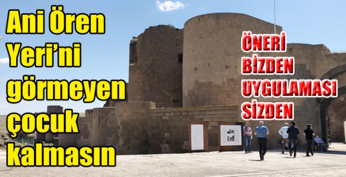 Ani Ören Yeri’ni görmeyen çocuk kalmasın