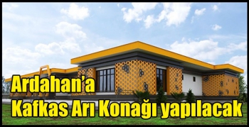 Ardahan’a Kafkas Arı Konağı yapılacak