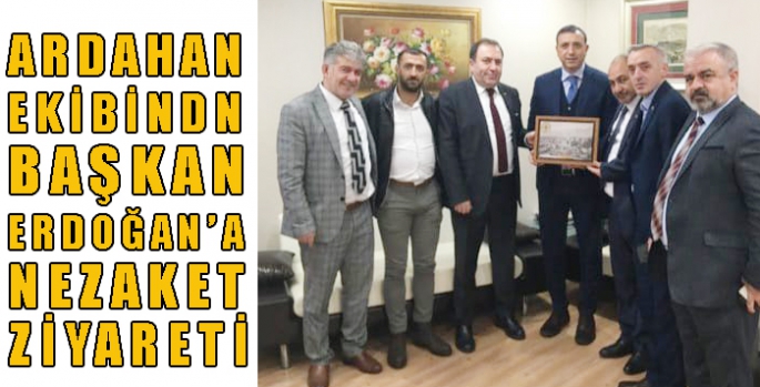 Ardahan ekibinden Başkan Yıldırım'a nezaket ziyareti