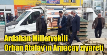 Ardahan Milletvekili Orhan Atalay’ın Arpaçay ziyareti