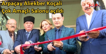 Arpaçay Aliekber Koçali Çok Amaçlı Salonu hizmete açıldı