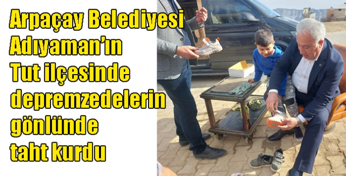 Arpaçay Belediyesi Adıyaman’ın Tut ilçesinde depremzedelerin gönlünde taht kurdu