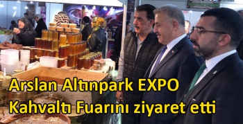 Arslan Altınpark EXPO Kahvaltı Fuarını ziyaret etti