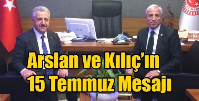 Arslan ve Kılıç’ın 15 Temmuz Mesajı