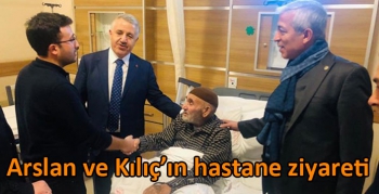 Arslan ve Kılıç’ın hastane ziyareti