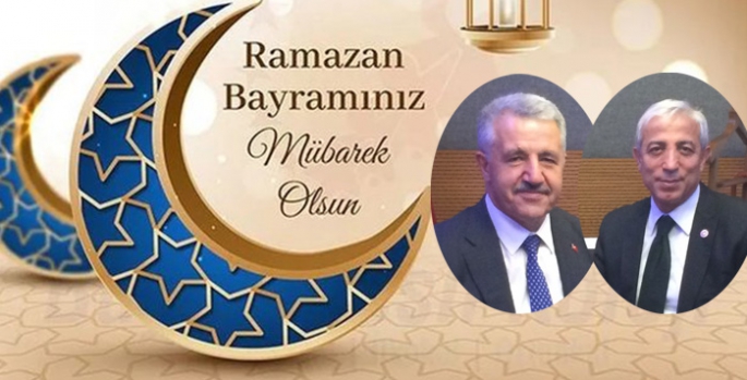 Arslan ve Kılıç’ın Ramazan Bayramı Mesajı