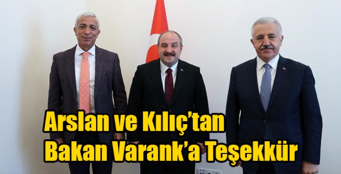 Arslan ve Kılıç’tan Bakan Varank’a Teşekkür