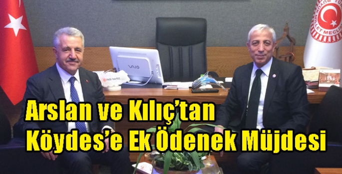 Arslan ve Kılıç’tan Köydes’e Ek Ödenek Müjdesi