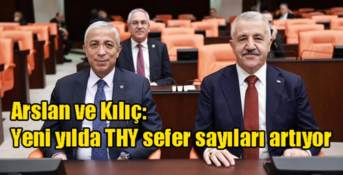 Arslan ve Kılıç: Yeni yılda THY sefer sayıları artıyor