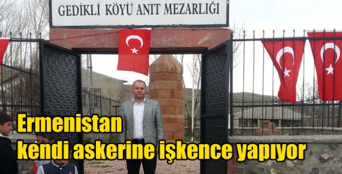 ASİMDER Başkanı Gülbey, Ermenistan kendi askerine işkence yapıyor