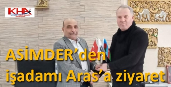 ASİMDER’den işadamı Aras’a ziyaret