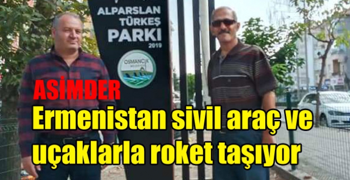 ASİMDER, Ermenistan sivil araç ve uçaklarla roket taşıyor