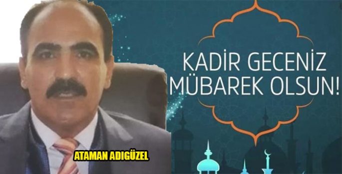 Ataman Adıgüzel’in Kadir Gecesi Mesajı