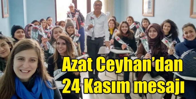 Azat Ceyhan’dan 24 Kasım mesajı