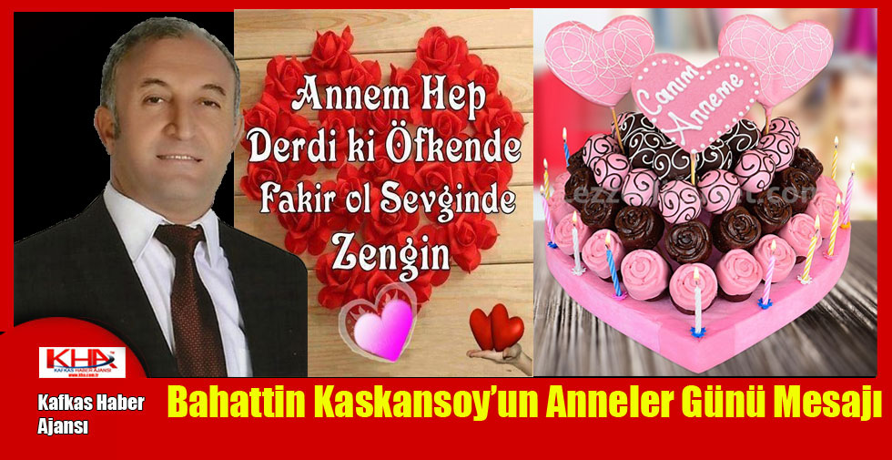 Bahattin Kaskansoy’un Anneler Günü Mesajı