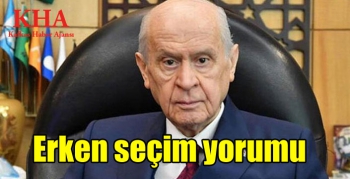 Bahçeli’nin erken seçim yorumu