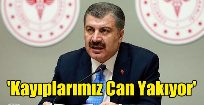 Bakan Koca, 'Kayıplarımız Can Yakıyor'