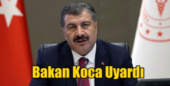 Bakan Koca Uyardı