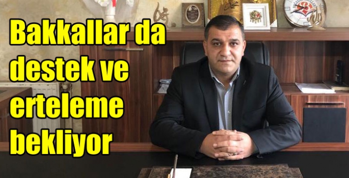 Bakkallar da destek ve erteleme bekliyor