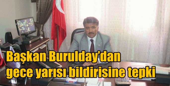 Başkan Burulday’dan gece yarısı bildirisine tepki