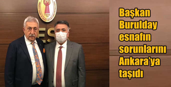 Başkan Burulday esnafın sorunlarını Ankara’ya taşıdı