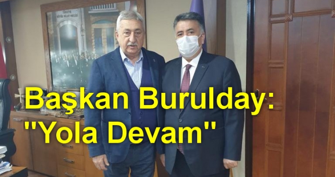 Başkan Burulday; Yola Devam