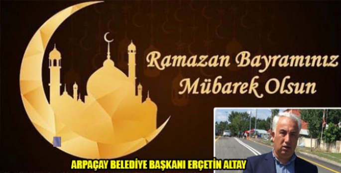 Başkan Erçetin Altay’ın Ramazan Bayramı Mesajı