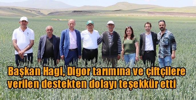 Başkan Hagi, Digor tarımına ve çiftçilere verilen destekten dolayı teşekkür etti