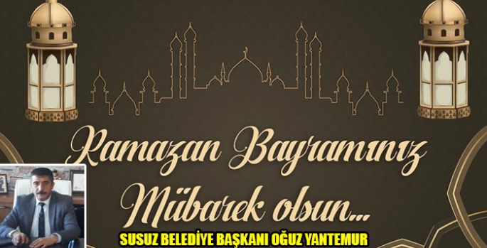Başkan Oğuz Yantemur’un Ramazan Bayramı Mesajı