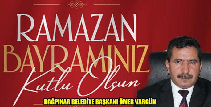 Başkan Ömer Vargün’ün Ramazan Bayramı Masajı
